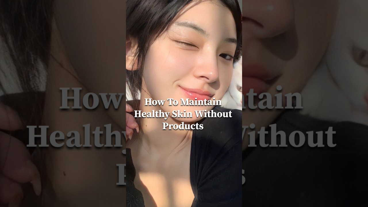 How to maintain healthy skin without products 🌷#healtyskin #selfcare #tips #beauty #shorts