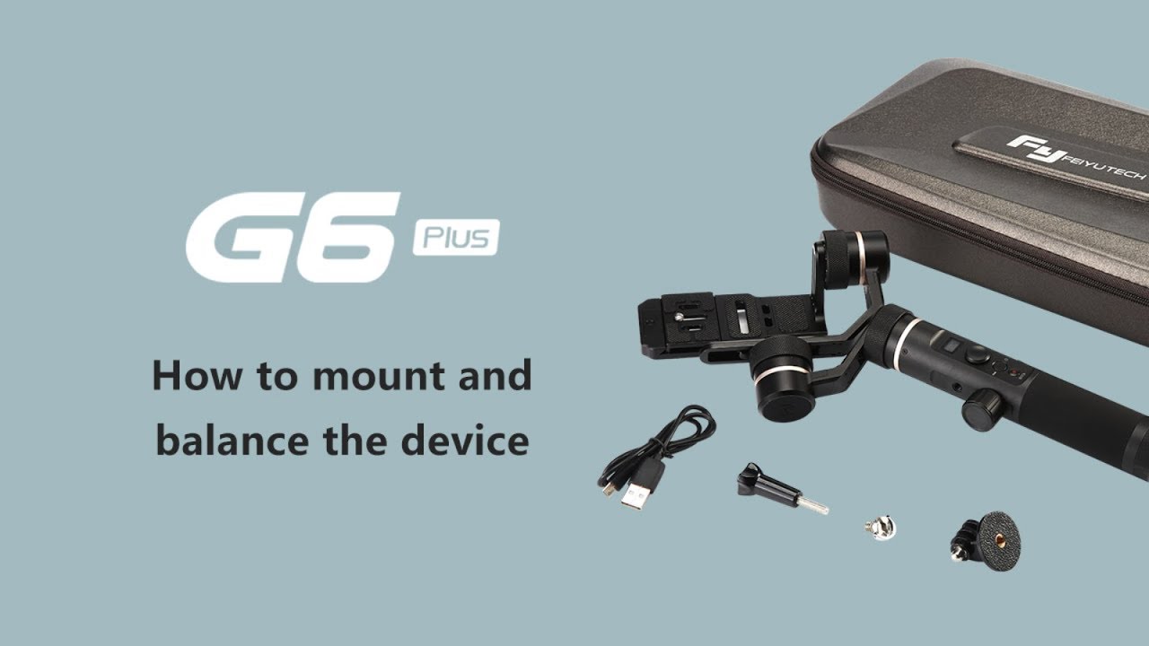 How to mount and balance the device on G6 Plus | FeiyuTech Tutorial