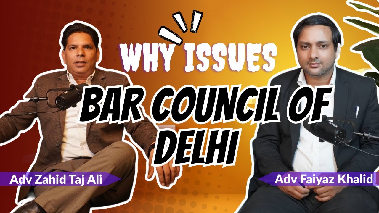 Ground Reality of Bar Council of Delhi: Welfare & Reforms | Adv. Zahid Taj Ali & Adv. Faiyaz Khalid