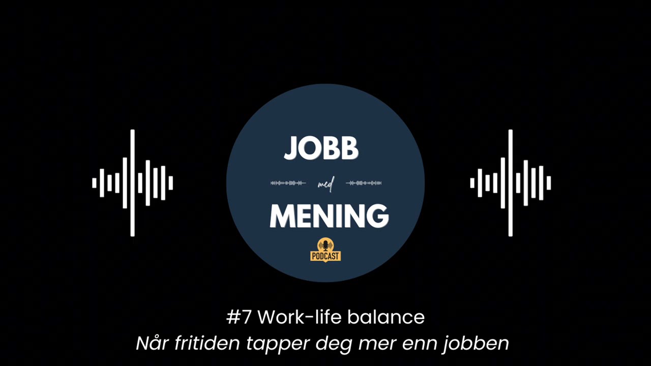 #7 Work Life Balance: Når fritiden tapper deg mer enn jobben