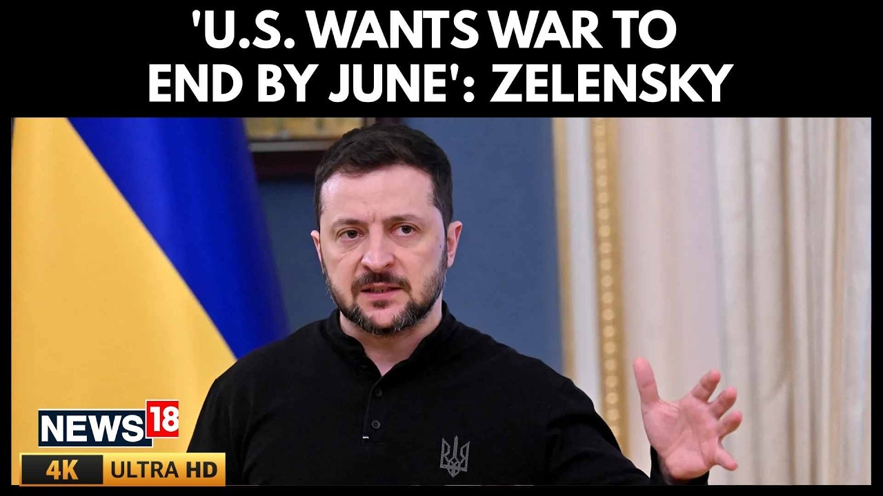 Russia Ukraine War | US Wants To End Ukraine War By June, Says Zelensky | Putin | Trump | 4K