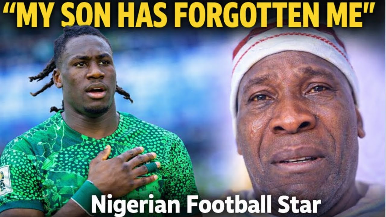 “My Son Has Forgotten Me” — Nigerian Football Star Calvin Bassey’s Father Breaks Silence. 📱