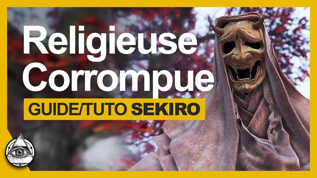 GUIDE-TUTO SEKIRO † Tuer La Religieuse Corrompue facilement † FR
