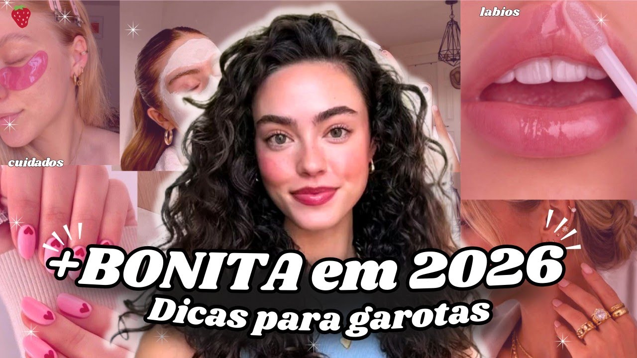 Dicas de Beleza para Ficar Mais Bonita em 2026 ✨ Glow Up para Garotas | Cuidados, Hábitos e Segredos
