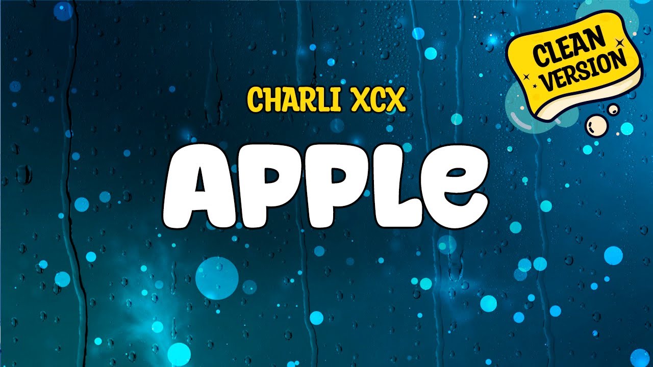 Charli XCX - Apple (Clean) Lyrics