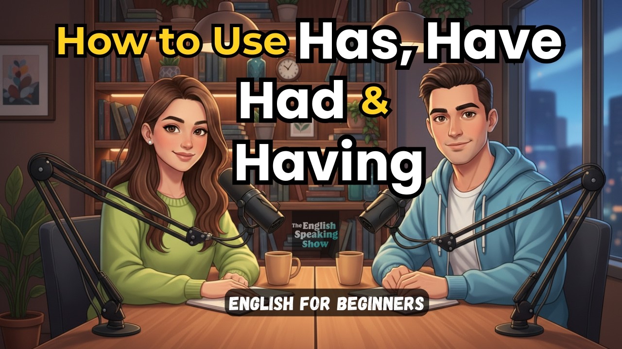 HAS vs HAVE vs HAD vs HAVING | What's the Difference? | English Podcast