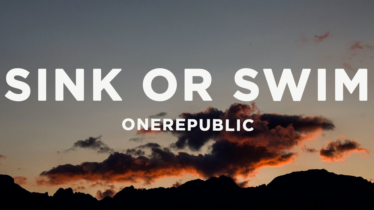 OneRepublic - Sink Or Swim (Lyrics)