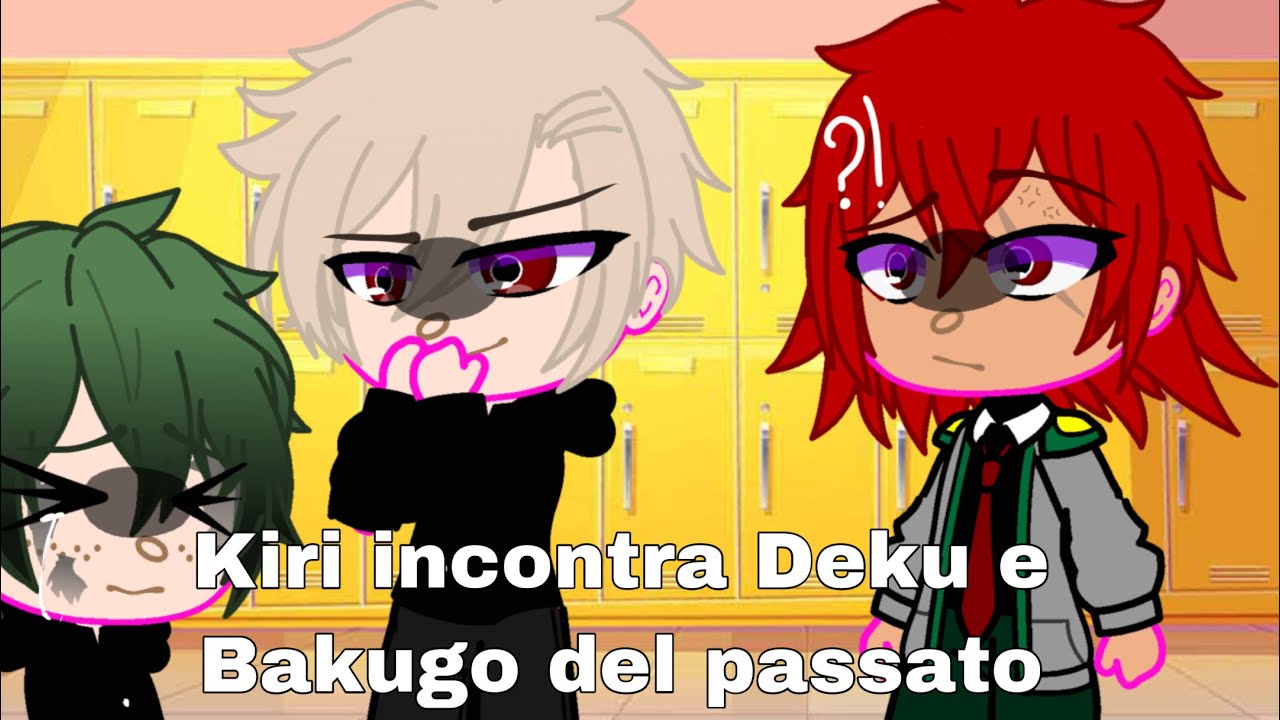 Gacha Club: Kiri incontra Deku e Bakugo del passato/ KiriDeku/ BNHA-MHA