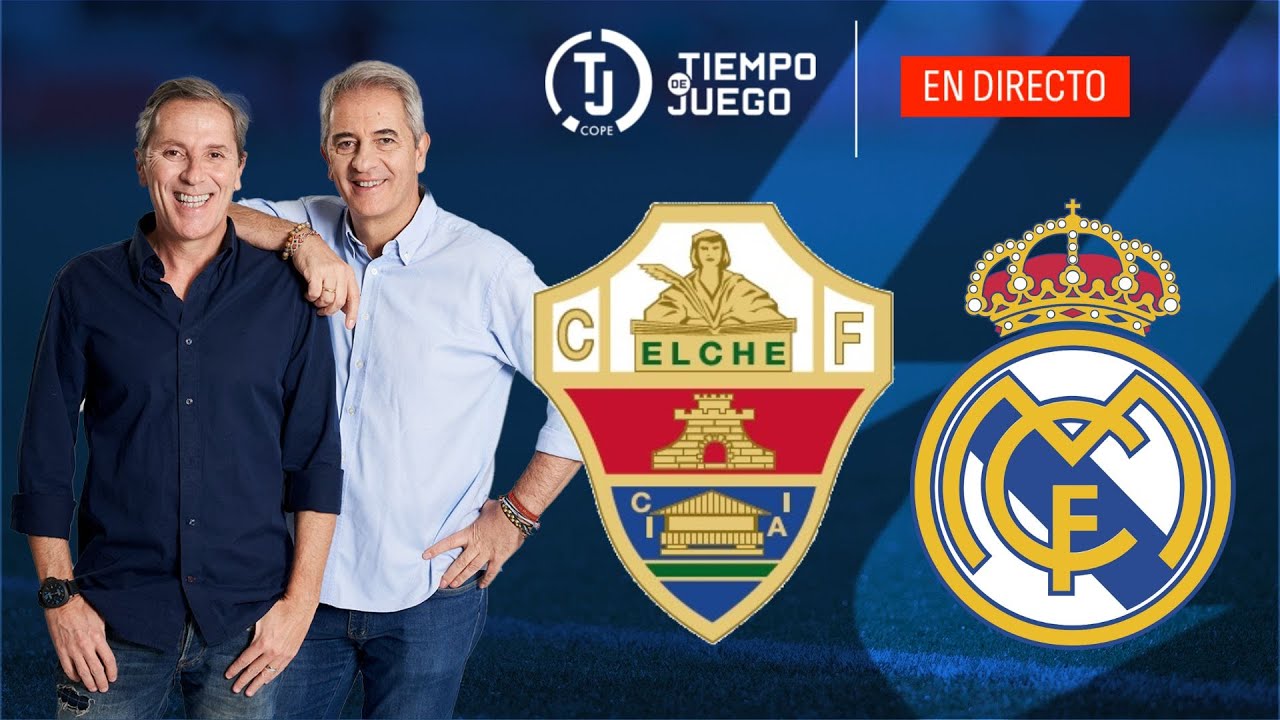 Directo del Elche 2-2 Real Madrid en Tiempo de Juego COPE | LaLiga