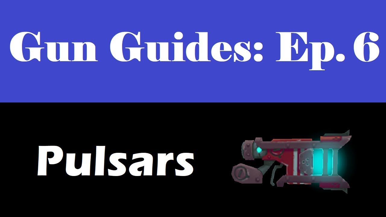 Spiral Knights Gun Guides Ep. 6: Pulsars