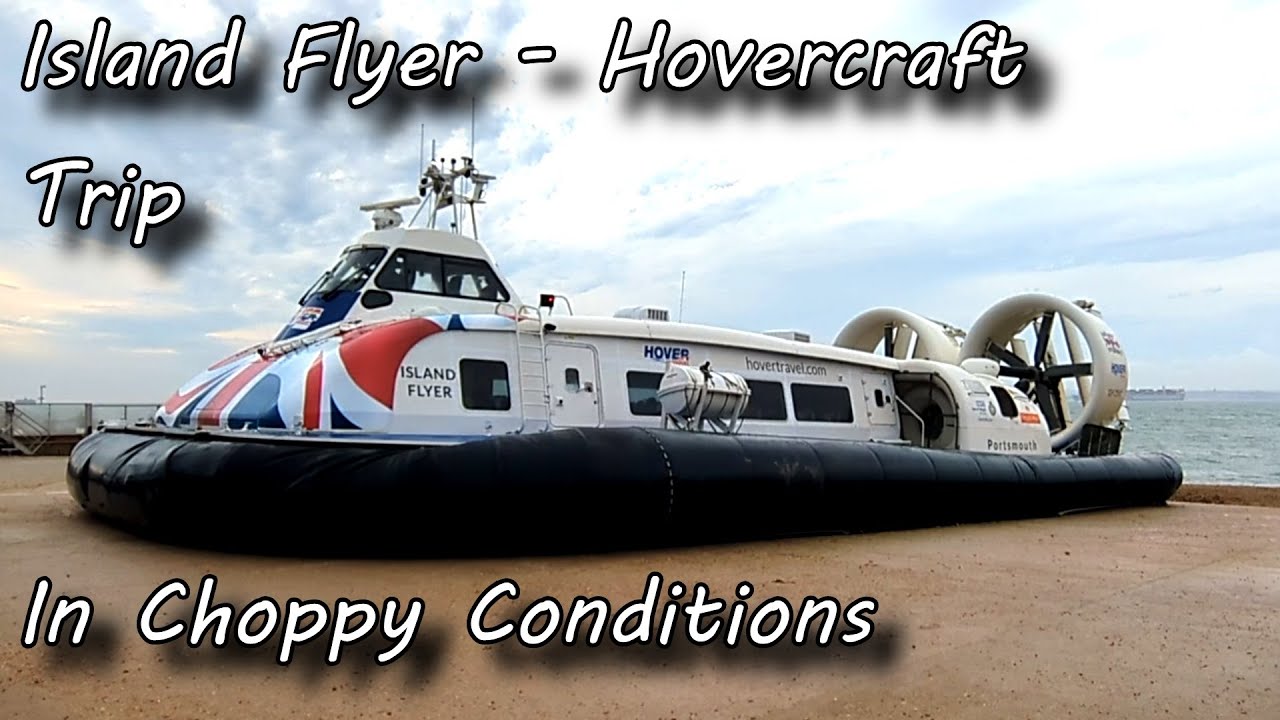 Hovercraft 'Island Flyer' Leaving Southsea in Choppy Conditions and Arriving in Ryde