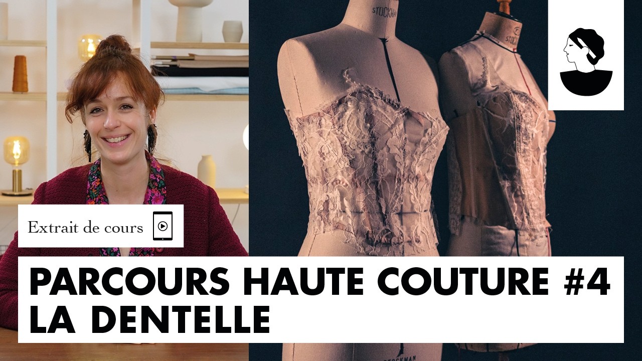 Extrait de cours : Parcours haute couture : la dentelle