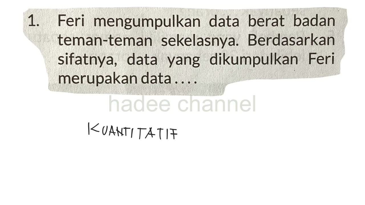 Feri mengumpulkan data berat badan teman-teman sekelasnya,berdasarkan sifatnya,data yang dikumpulkan