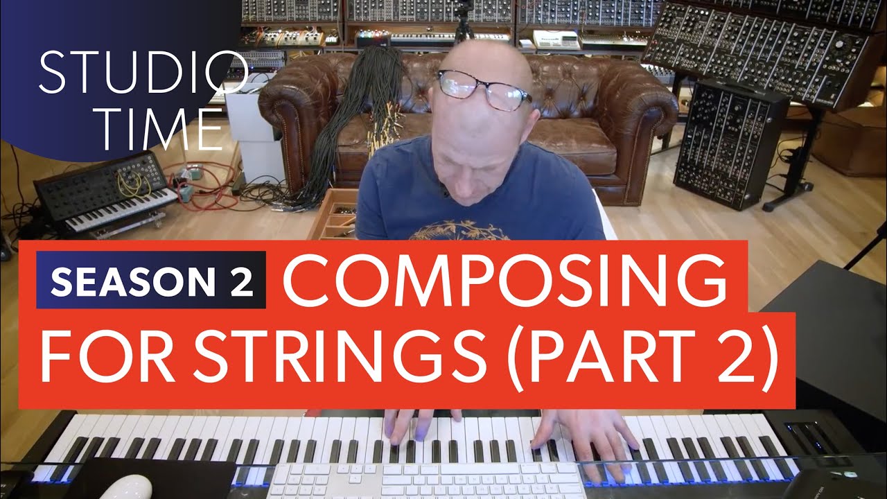 Composing for Strings (Part 2) - Studio Time: S2E56
