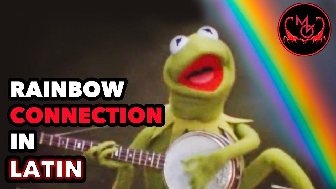 Rainbow Connection in Latin - Iridis Connexus, Kermitus illa Rana