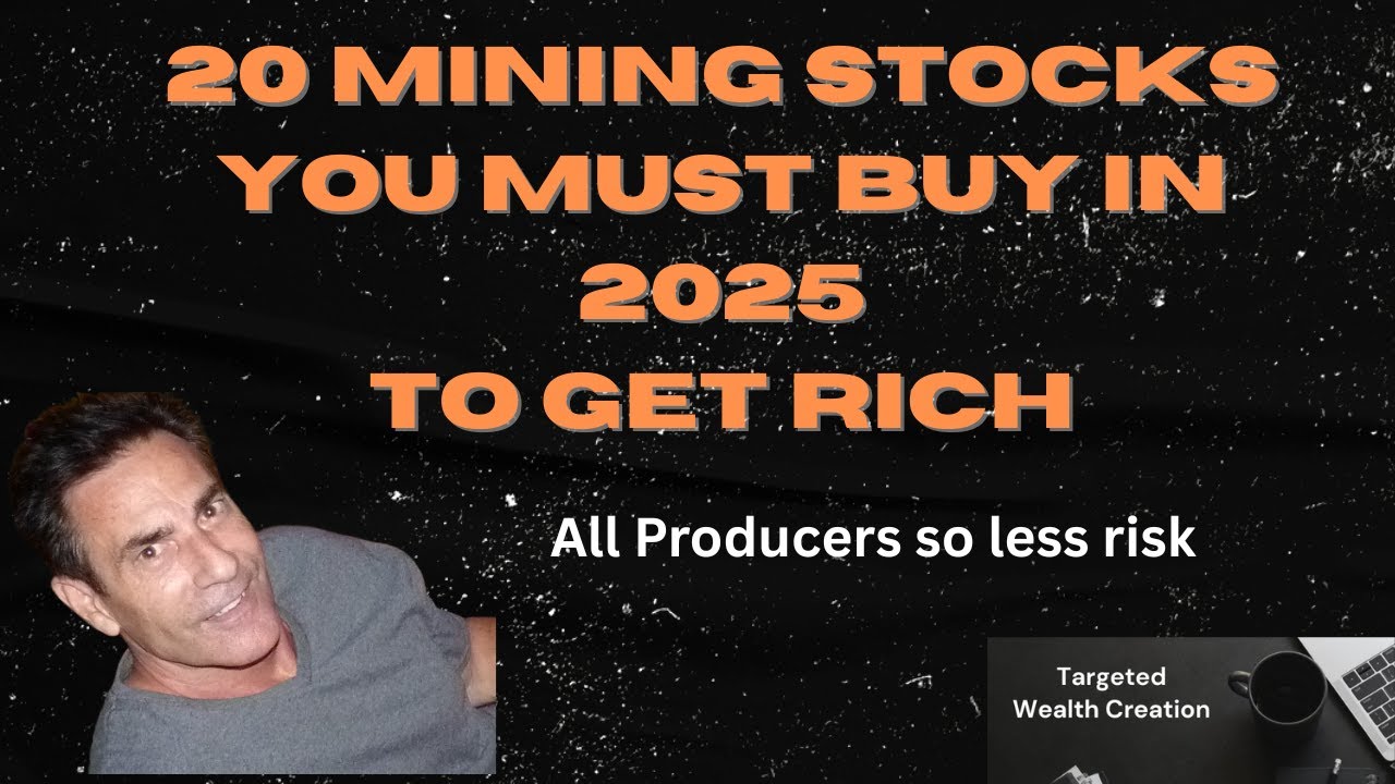 20 MINING STOCKS YOU MUST BUY TO GET RICH in 2025