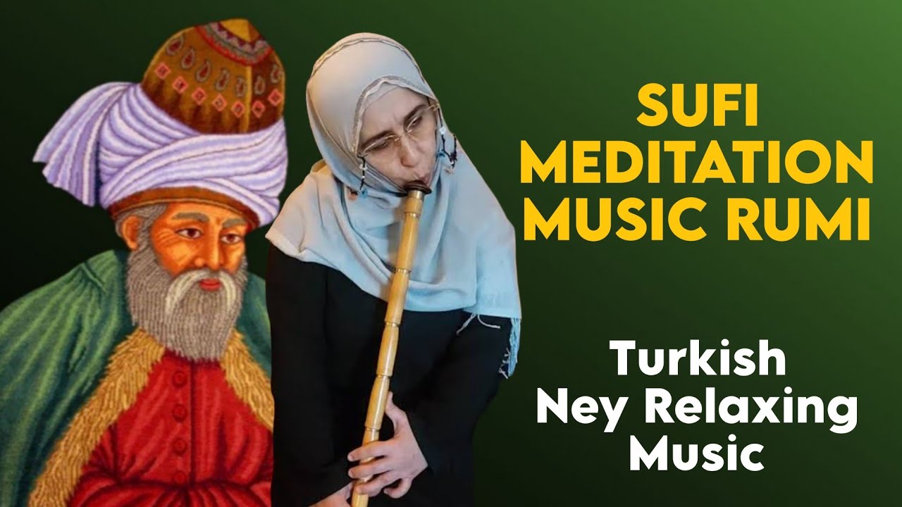 Sufi Meditation Music Rumi Turkish Ney instrumental Neyzen Flûte Relaxing with sufism Mevlevi