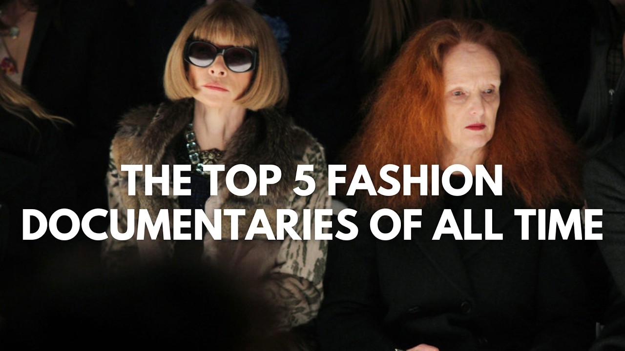 The Top 5 Fashion Documentaries of All Time