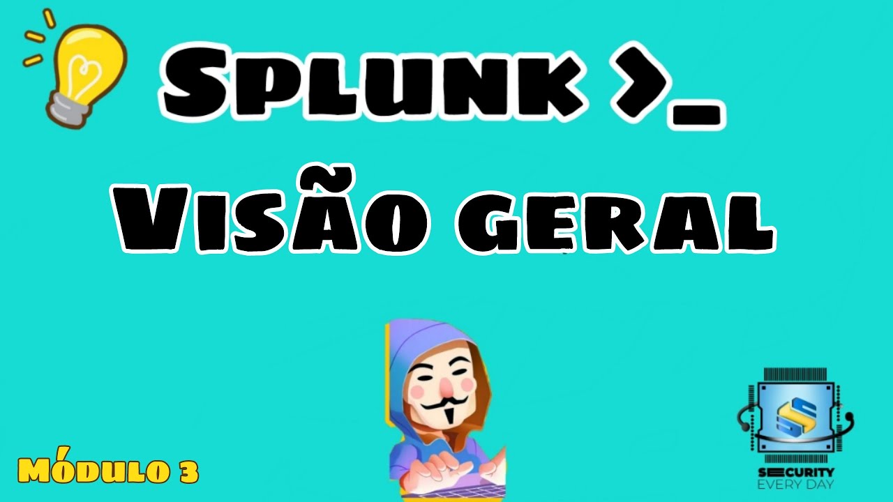 Splunk Fundamentos - Módulo 3 - Aula 05 - Visão geral