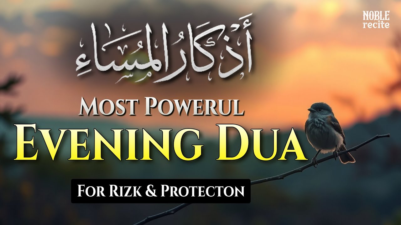 Powerful Evening Dua (أذكار المساء) | Protection from Harm & Peace of Heart | Noble Recite