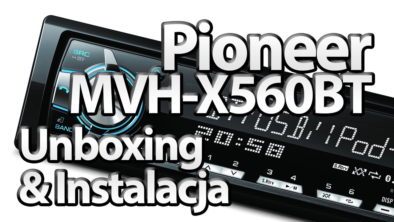 Pioneer MVH-X560BT - Unboxing & instalacja