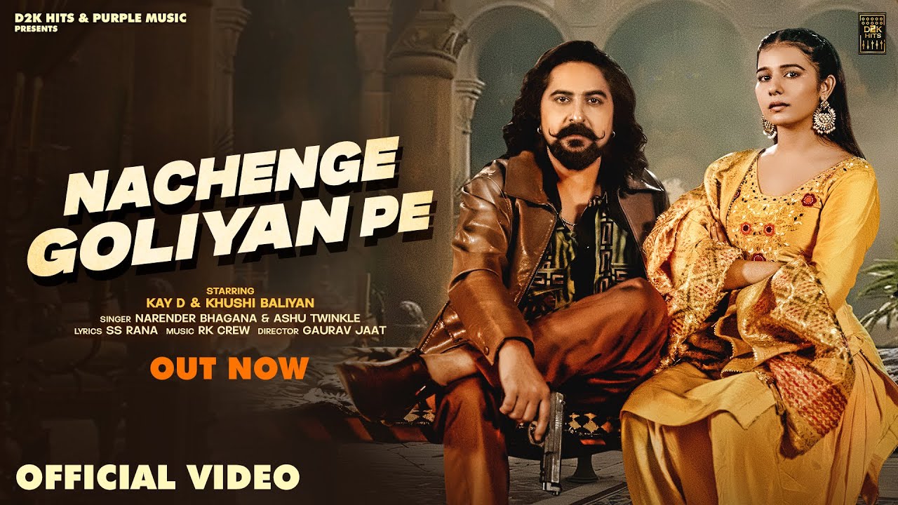 Nachenge Goliyan Pe | Narender Bhagana, Ashu T | Kay D Ft. Khushi Baliyan | New Haryanvi Song 2026
