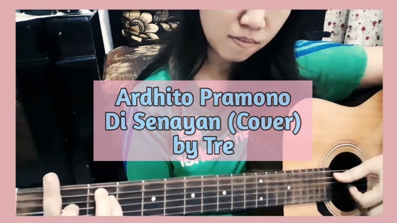 Ardhito Pramono - Di Senayan (Cover) by Tre