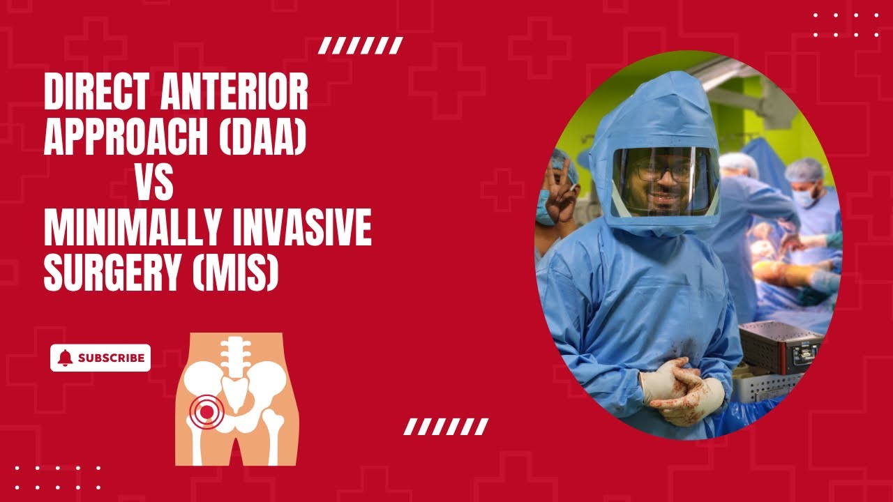Minimally Invasive Hip Replacement: DAA vs MIS | Explained by Hip Specialist