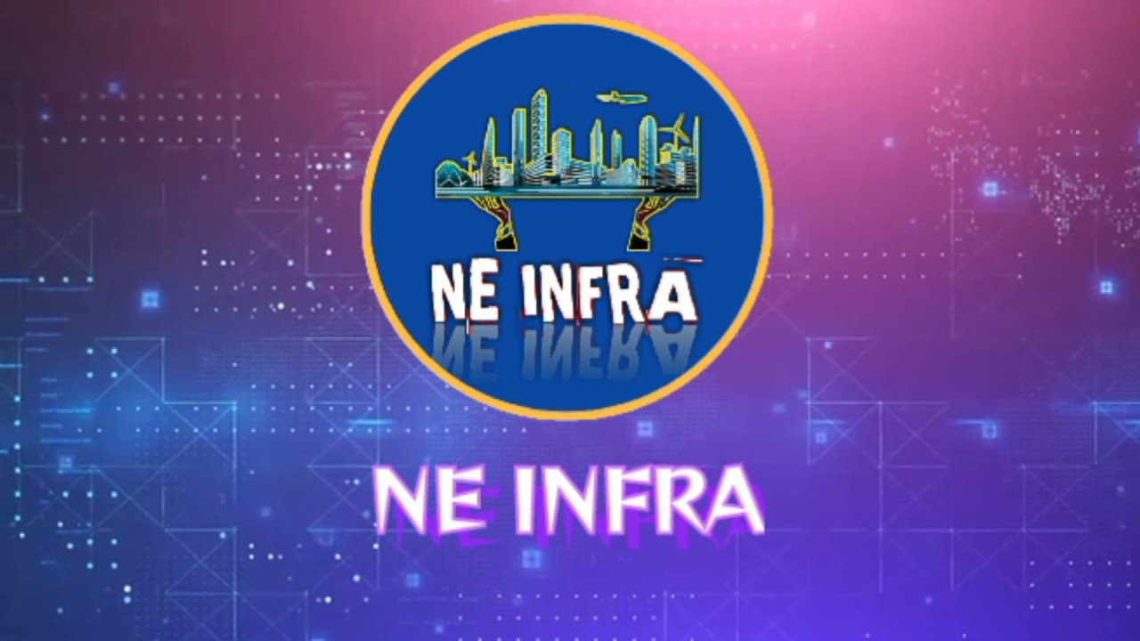 New Intro Video for New Channel Name 'NE INFRA'