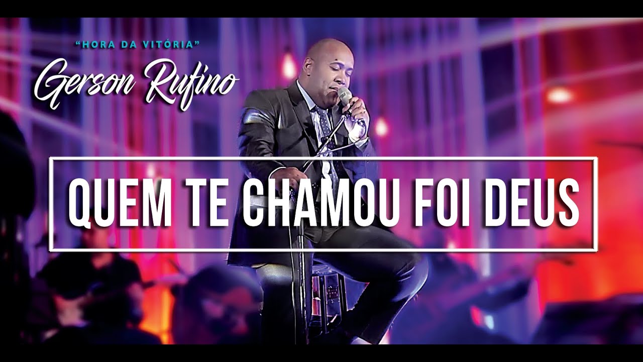 Gerson Rufino - Quem te chamou foi Deus - DVD HORA DA VIT&Oacute;RIA [V&iacute;deo Oficial] #musicagospel #youtube