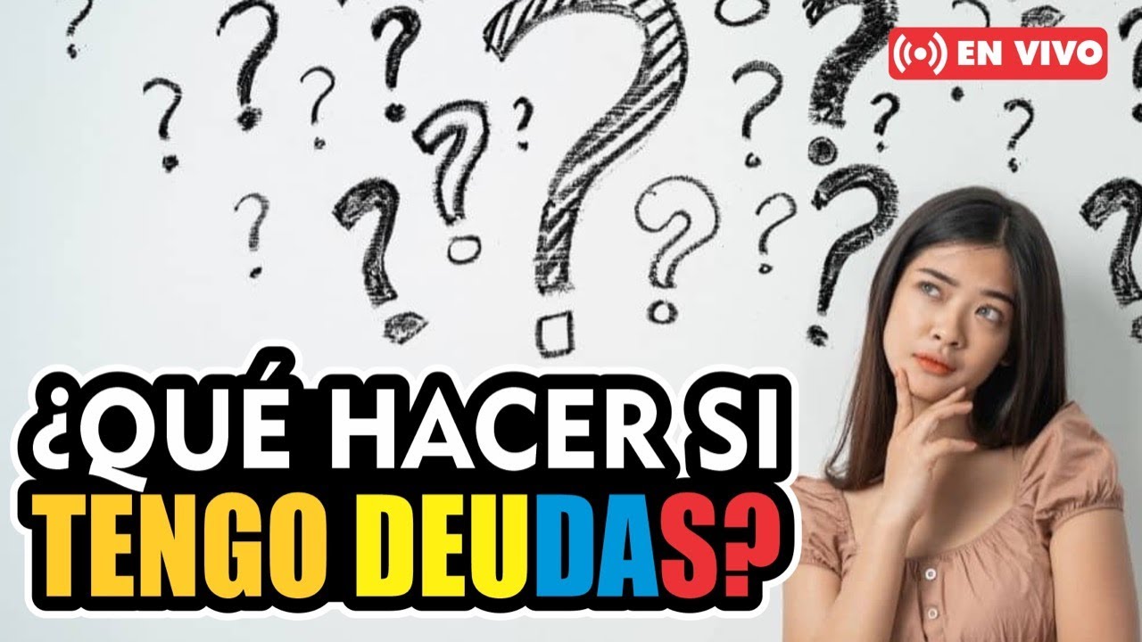 QUÉ HACER SI TENGO DEUDAS SIN RESOLVER