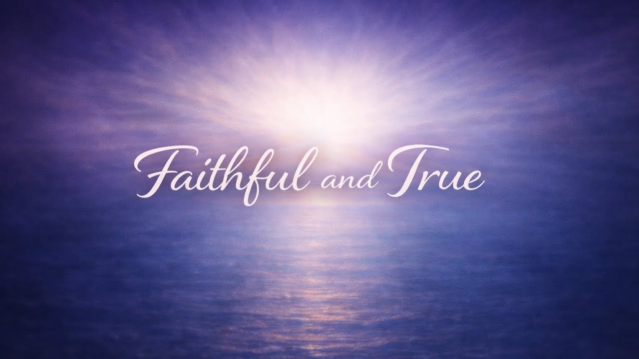 Faithful And True 