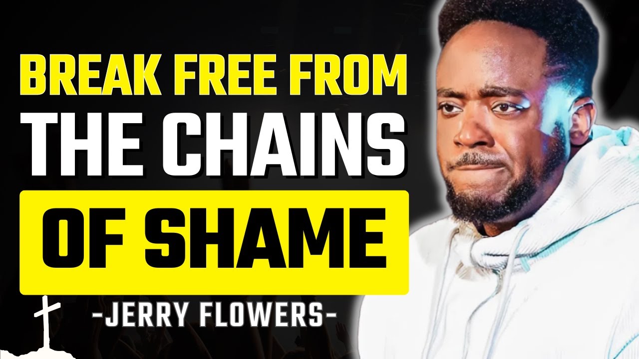 Shame On You: How to Break Free from the Chains of Shame | Jerry Flowers