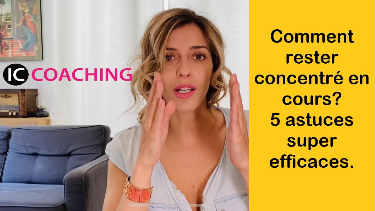 Comment rester concentré en cours ? 5 astuces super efficaces de coach scolaire