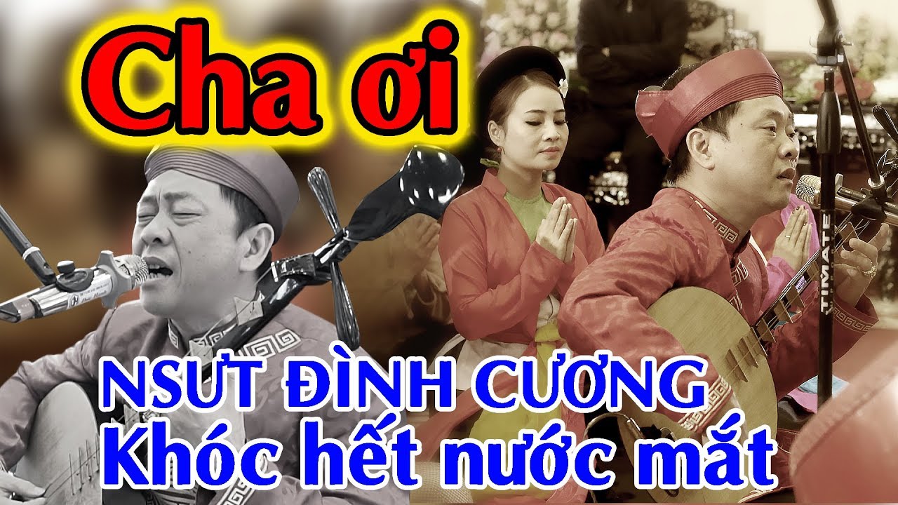 Khóc hết nước mắt: Đình Cương hát văn Công Cha nhói trong tim con