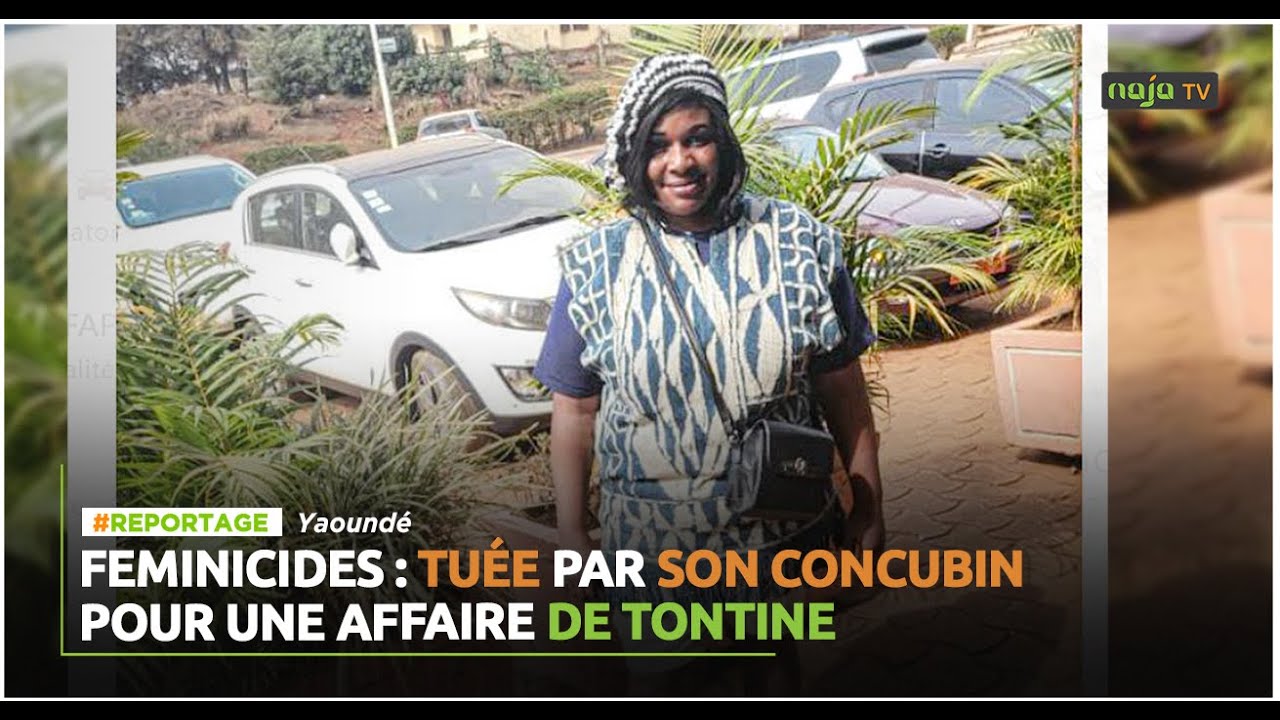 Feminicides : tuée par son concubin pour une affaire de tontine