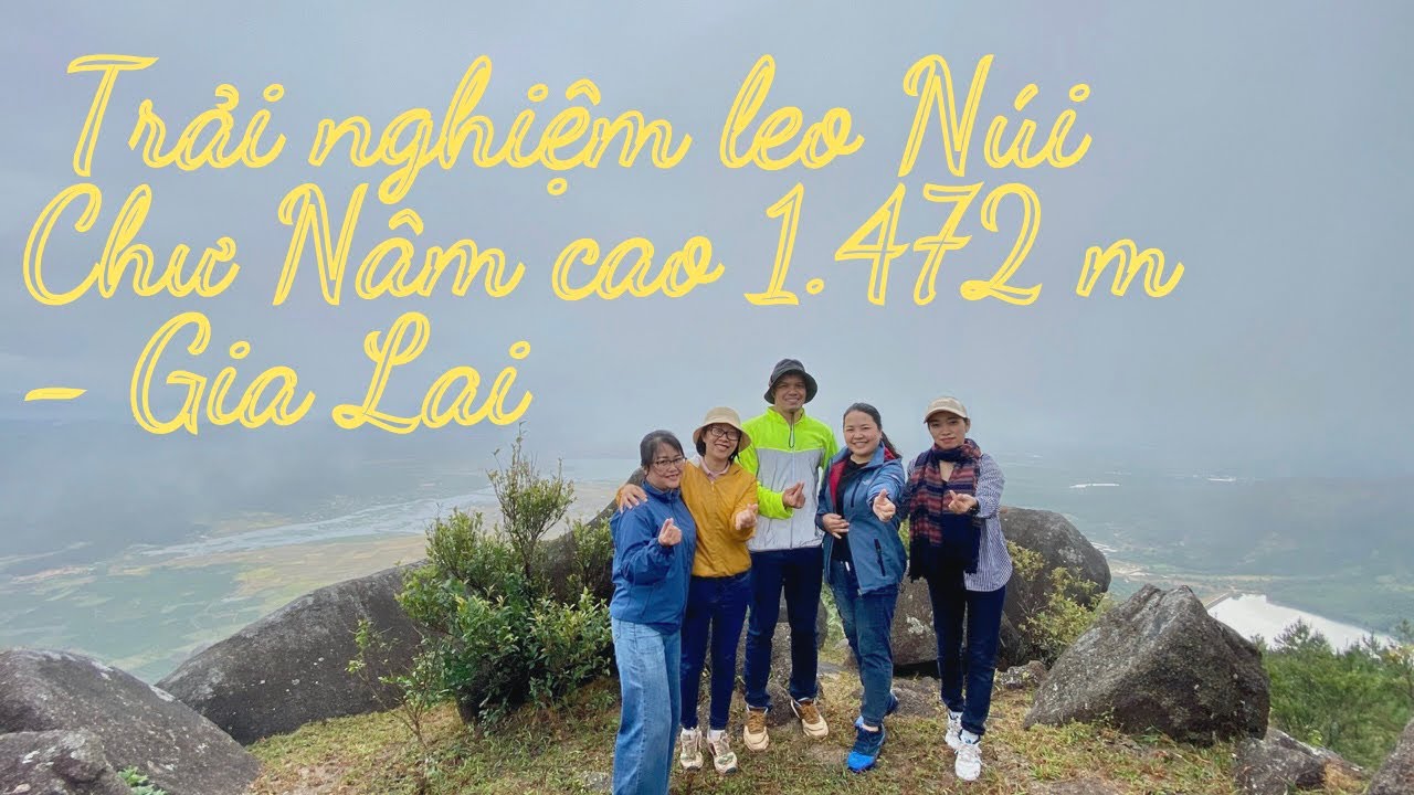 Trải nghiệm leo Núi Chư Nâm cao 1.472 m  - Gia Lai #|Cuộc sống quanh ta - 81|