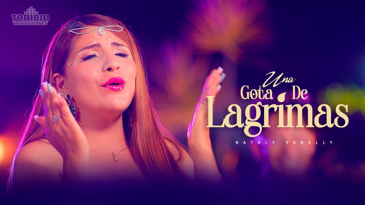Nataly Vanelly - UNA GOTA DE LAGRIMAS (Video Oficial 2025)