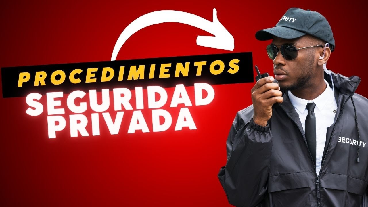 Procedimientos en seguridad privada
