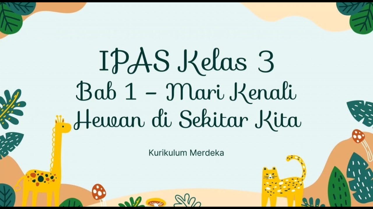 IPAS Kelas 3 SD - Bab 1 Mari Kenali Hewan di Sekitar Kita || Kurikulum Merdeka