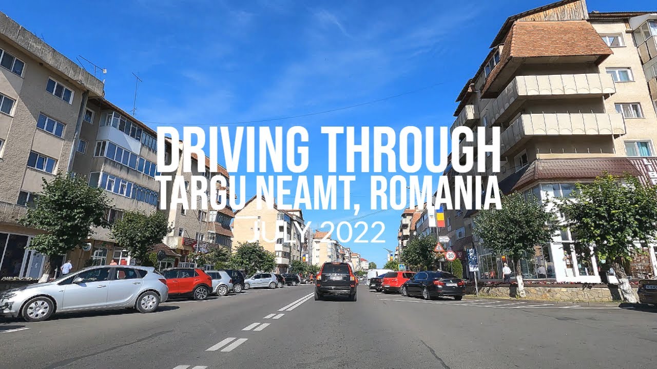A drive through Targu Neamt, Romania, July 2022