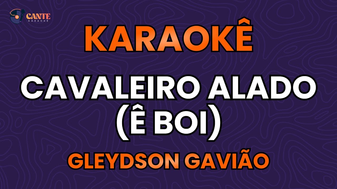 KARAOKÊ 🎤 - CAVALEIRO ALADO (Ê BOI) - GLEYDSON GAVIÃO
