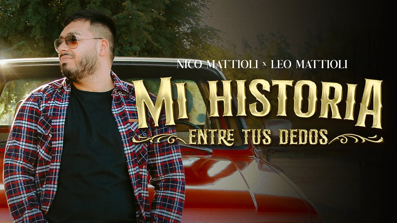Nico Mattioli, Leo Mattioli - Mi Historia Entre Tus Dedos (Video Oficial)