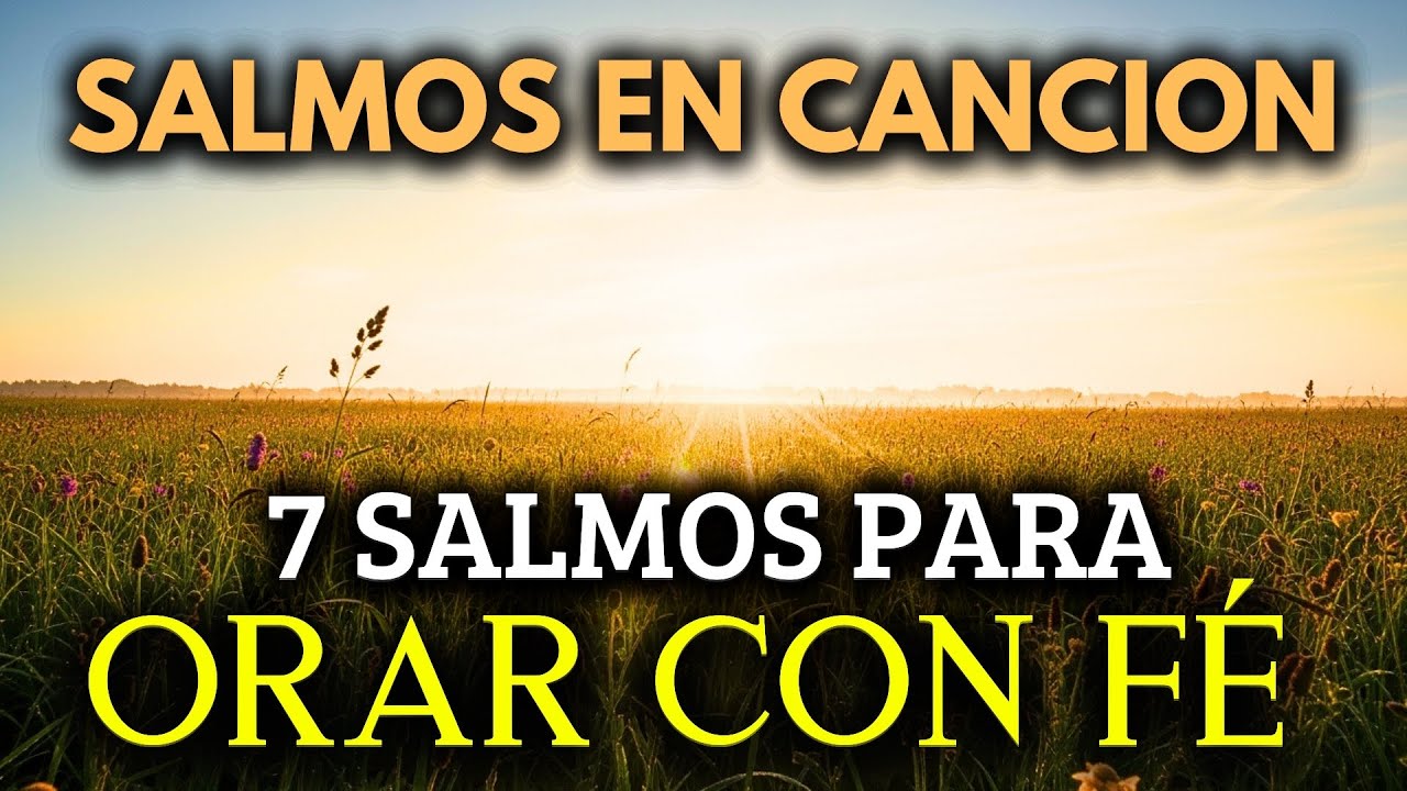 7 Salmos Cantados para Orar con Fe y alabar a Dios | 1 Hora de Salmos Cantados