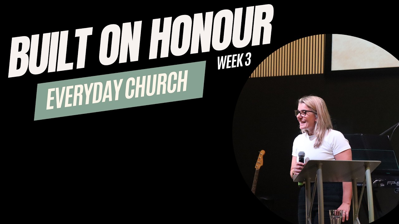Built on Honour Week 3 | Pastor Mel  |  Everyday Church