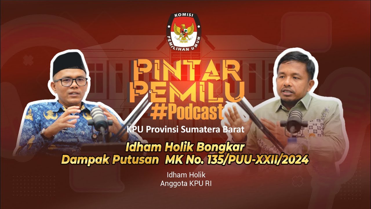 Idham Holik Bongkar Dampak Putusan  MK No  135PUU XXII2024 | Podcast Pintar Pemilu