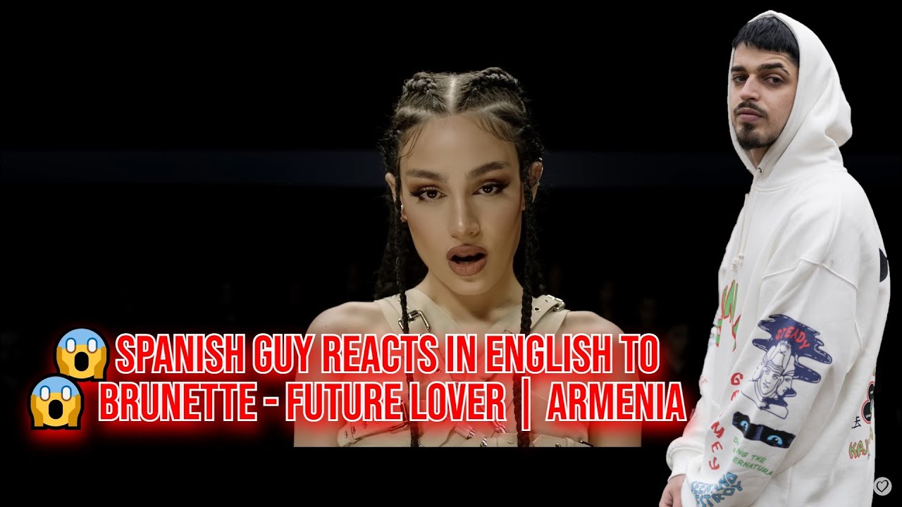 😱SPANISH GUY REACTS IN ENGLISH TO 😱 Brunette - Future Lover | Armenia 🇦🇲  | Eurovision 2023