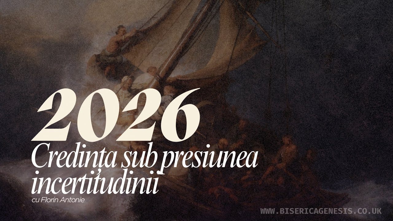 2026 - Credința sub presiunea incertitudinii | Florin Antonie
