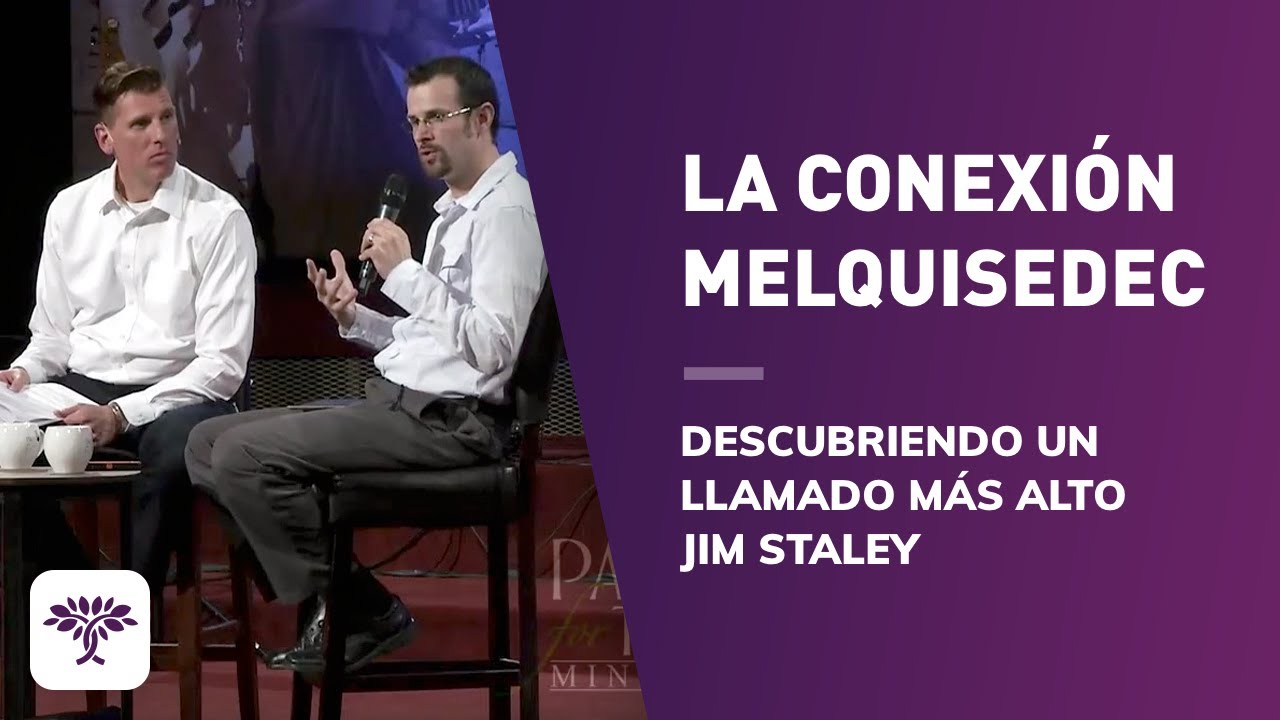 La Conexión Melquisedec   Descubriendo un llamado más alto   Jim Staley