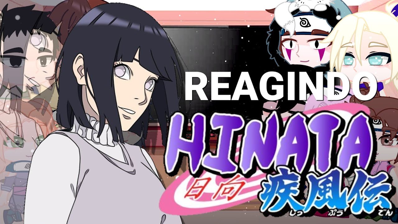 🍥 Naruto Clássico e amigos reagindo a Hinata Hyuga 🇧🇷/🇺🇲 parte única 🍥
